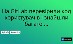 На GitLab перевірили код користувачів і знайшли багато вразливостей