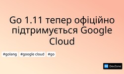 Go 1.11 тепер офіційно підтримується Google Cloud