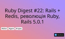 Ruby Digest #22: Rails + Redis, революція Ruby, Rails 5.0.1