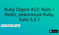 Ruby Digest #22: Rails + Redis, революція Ruby, Rails 5.0.1